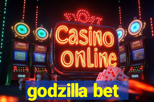 godzilla bet